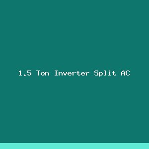 1.5 Ton Inverter Split AC