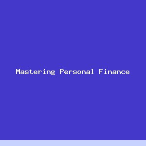 Mastering Personal Finance