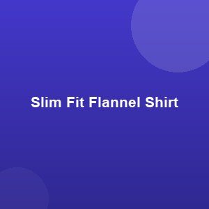 Slim Fit Flannel Shirt