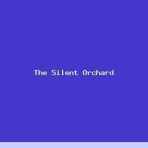 The Silent Orchard